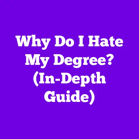 Why Do I Hate My Degree? (In-Depth Guide)